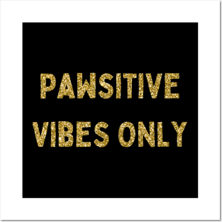 Pawsitive Vibes Only, Love Your Pet Day, Gold Glitter Posters and Art